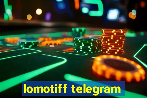 lomotiff telegram